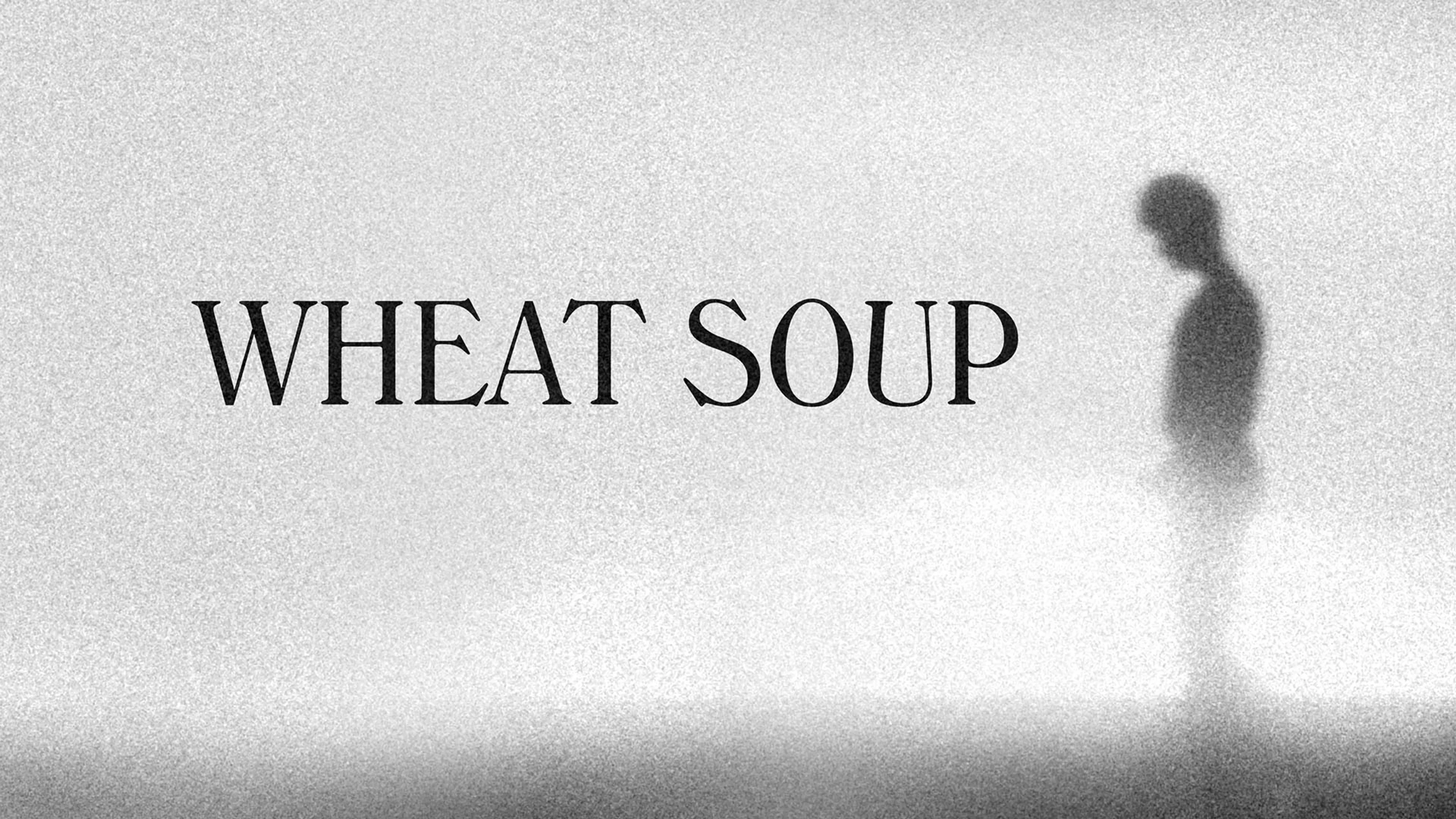 Wheat Soup poster